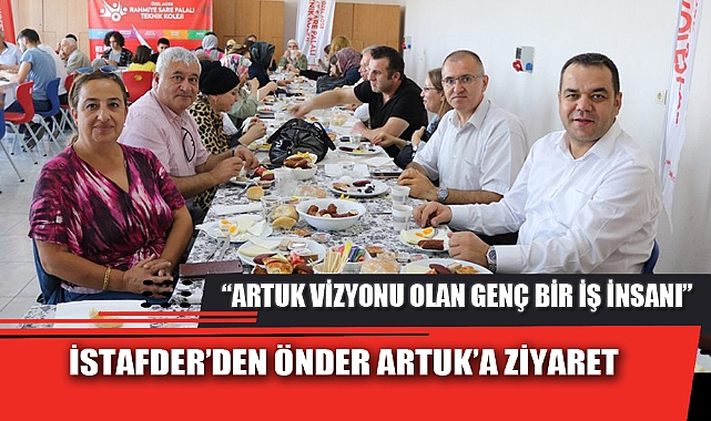 İSTAFDER’DEN ÖNDER ARTUK’A ZİYARET