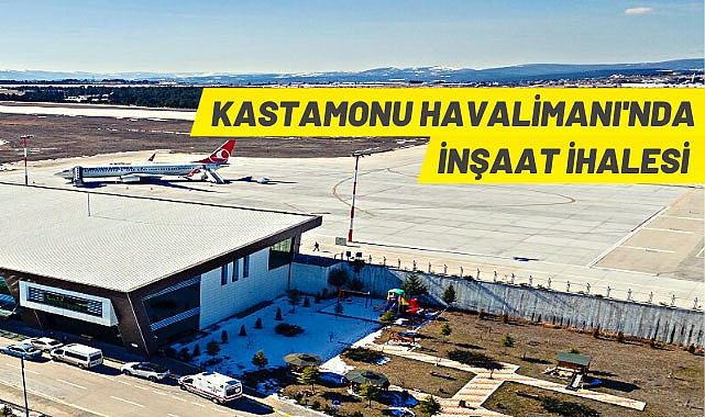 KASTAMONU HAVALİMANI APRON GENİŞLETME VE CAT II DÖNÜŞTÜRME İŞLERİ İHALE EDİLECEK