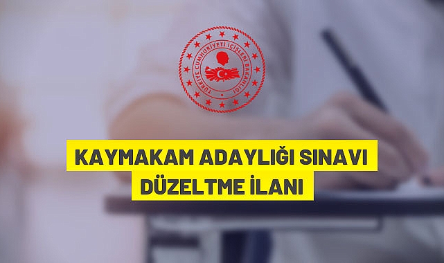 KAYMAKAM ADAYLIĞI SINAVI DÜZELTME İLANI
