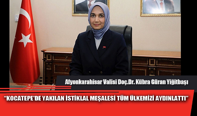 "KOCATEPE'DE YAKILAN İSTİKLAL MEŞALESİ TÜM ÜLKEMİZİ AYDINLATTI"