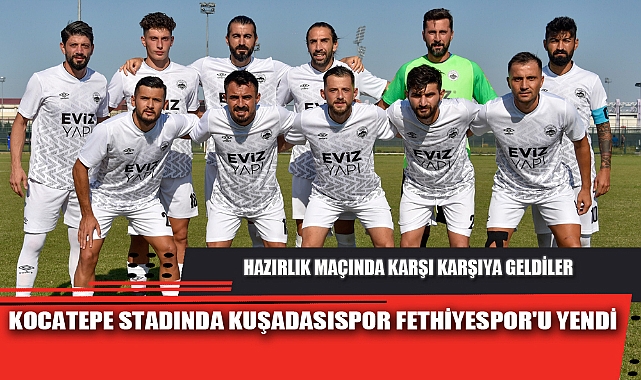 KOCATEPE STADINDA KUŞADASISPOR FETHİYESPOR'U YENDİ