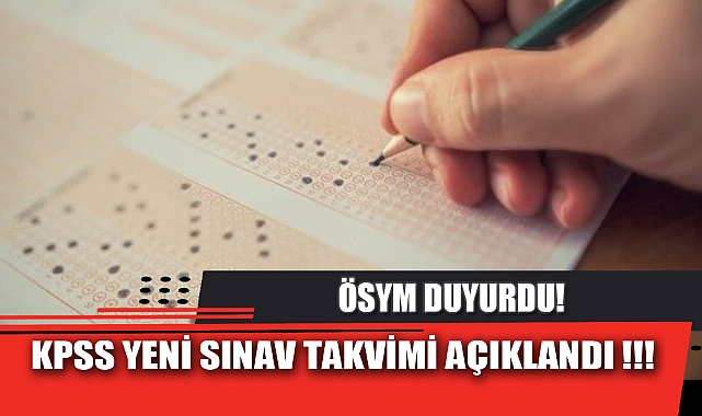 KPSS YENİ SINAV TAKVİMİ AÇIKLANDI