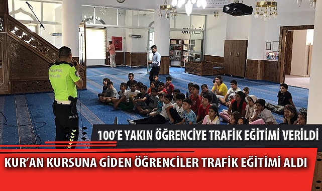 KUR’AN KURSUNA GİDEN ÖĞRENCİLER TRAFİK EĞİTİMİ ALDI