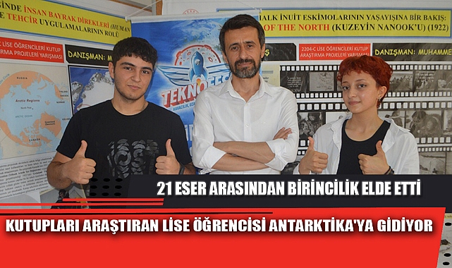KUTUPLARI ARAŞTIRAN LİSE ÖĞRENCİSİ ANTARKTİKA'YA GİDİYOR