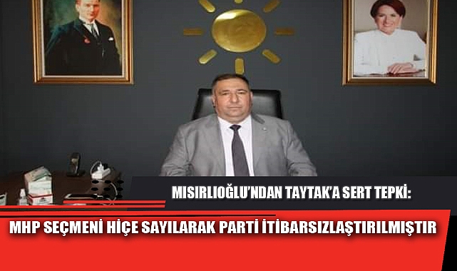 MHP SEÇMENİ HİÇE SAYILARAK PARTİ İTİBARSIZLAŞTIRILMIŞTIR