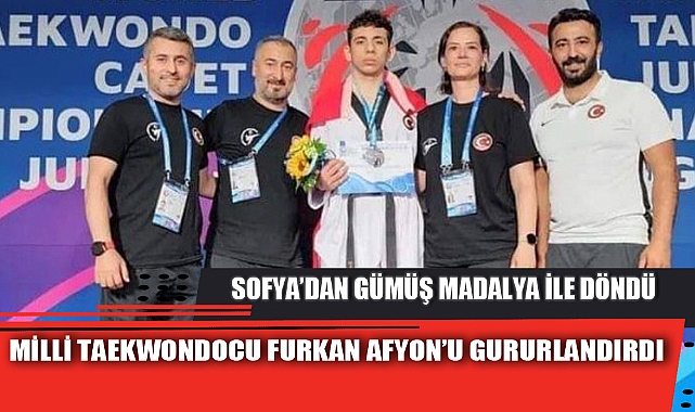 MİLLİ TAEKWONDOCU FURKAN AFYON’U GURURLANDIRDI