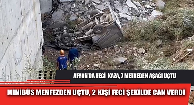 MİNİBÜS MENFEZDEN UÇTU, 2 KİŞİ FECİ ŞEKİLDE CAN VERDİ
