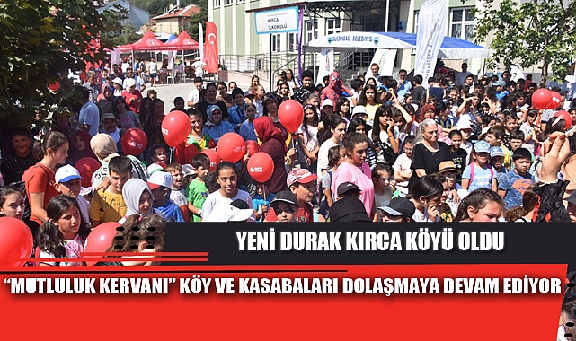 “MUTLULUK KERVANI” KÖY VE KASABALARI DOLAŞMAYA DEVAM EDİYOR
