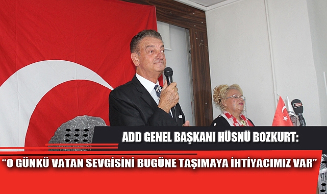 “O GÜNKÜ VATAN SEVGİSİNİ BUGÜNE TAŞIMAYA İHTİYACIMIZ VAR”