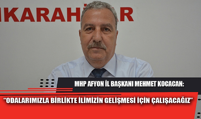 “ODALARIMIZLA BİRLİKTE İLİMİZİN GELİŞMESİ İÇİN ÇALIŞACAĞIZ”