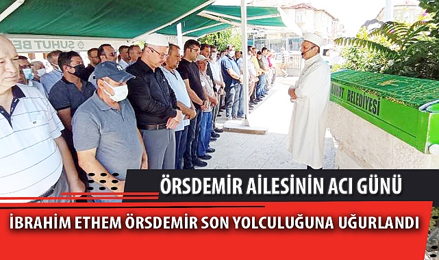 ÖRSDEMİR AİLESİNİN ACI GÜNÜ