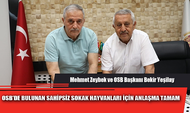 OSB’DE BULUNAN SAHİPSİZ SOKAK HAYVANLARI İÇİN ANLAŞMA TAMAM