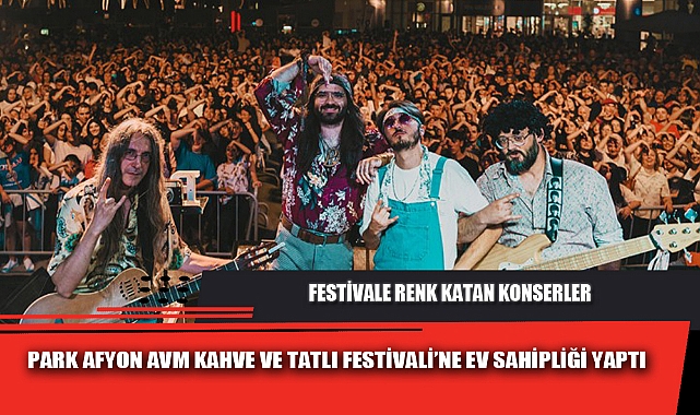 PARK AFYON AVM KAHVE VE TATLI FESTİVALİ’NE EV SAHİPLİĞİ YAPTI