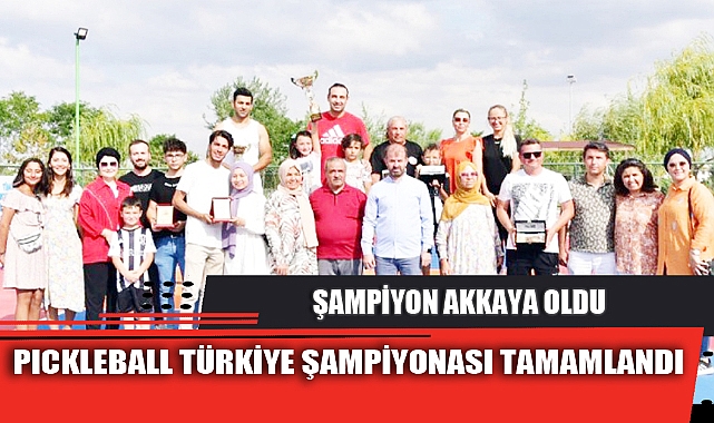 PICKLEBALL TÜRKİYE ŞAMPİYONASI TAMAMLANDI