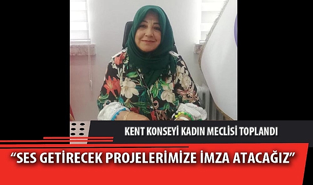 “SES GETİRECEK PROJELERİMİZE İMZA ATACAĞIZ”