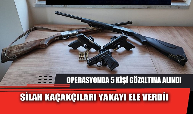 SİLAH KAÇAKÇILARI YAKAYI ELE VERDİ!