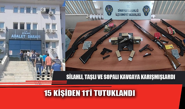 SİLAHLI, TAŞLI VE SOPALI KAVGAYA KARIŞMIŞLARDI