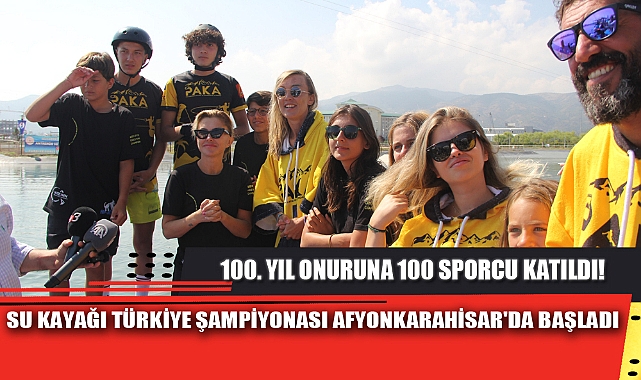 SU KAYAĞI TÜRKİYE ŞAMPİYONASI AFYONKARAHİSAR'DA BAŞLADI