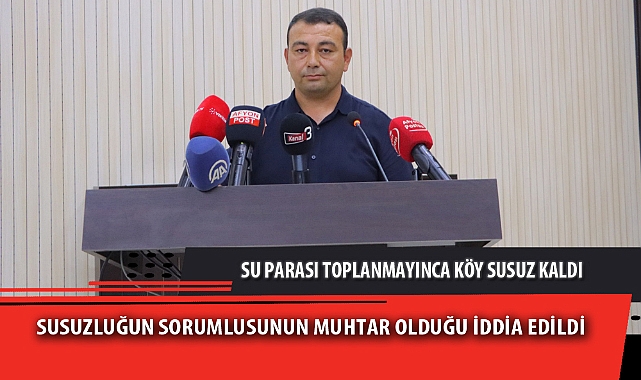 SU PARASI TOPLANMAYINCA KÖY SUSUZ KALDI