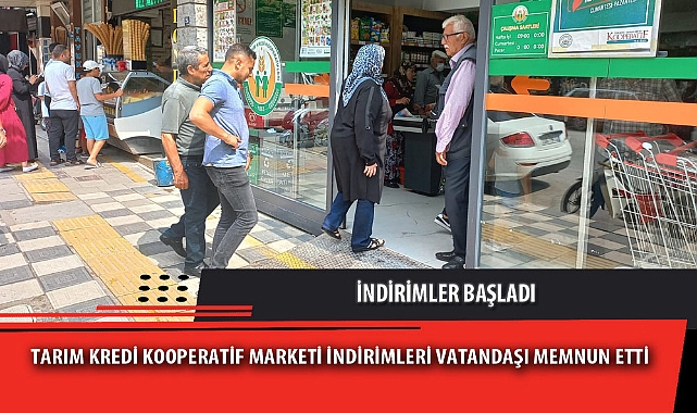 TARIM KREDİ KOOPERATİF MARKETİ İNDİRİMLERİ VATANDAŞI MEMNUN ETTİ