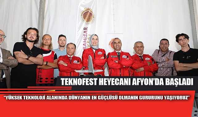 TEKNOFEST HEYECANI AFYON’DA BAŞLADI