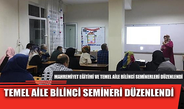 TEMEL AİLE BİLİNCİ SEMİNERİ DÜZENLENDİ