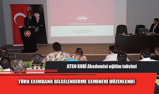 TÜRK EXIMBANK BİLGİLENDİRME SEMİNERİ DÜZENLENDİ
