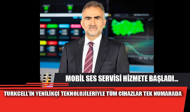 TURKCELL’İN YENİLİKÇİ TEKNOLOJİLERİYLE TÜM CİHAZLAR TEK NUMARADA