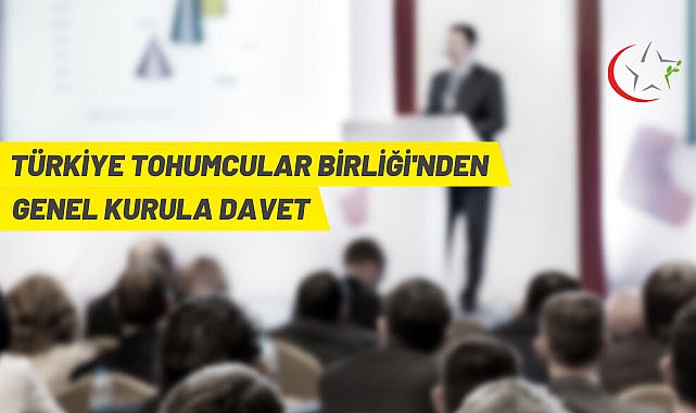 Türkiye Tohumcular Birliği 14. Olağan Genel Kurul Toplantı daveti