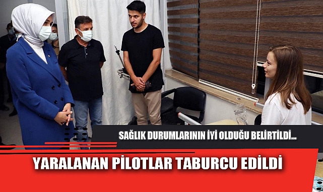 YARALANAN PİLOTLAR TABURCU EDİLDİ