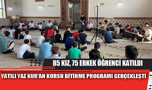 YATILI YAZ KUR'AN KURSU BİTİRME PROGRAMI GERÇEKLEŞTİ