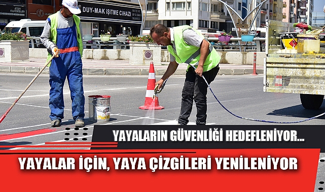 YAYALAR İÇİN, YAYA ÇİZGİLERİ YENİLENİYOR