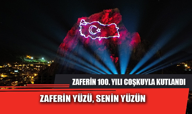 ZAFERİN 100. YILI COŞKUYLA KUTLANDI
