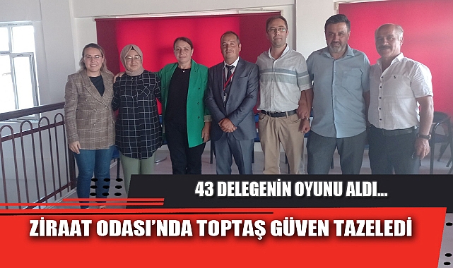 ZİRAAT ODASI’NDA TOPTAŞ GÜVEN TAZELEDİ