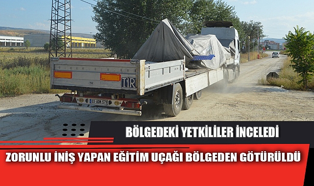 ZORUNLU İNİŞ YAPAN EĞİTİM UÇAĞI BÖLGEDEN GÖTÜRÜLDÜ