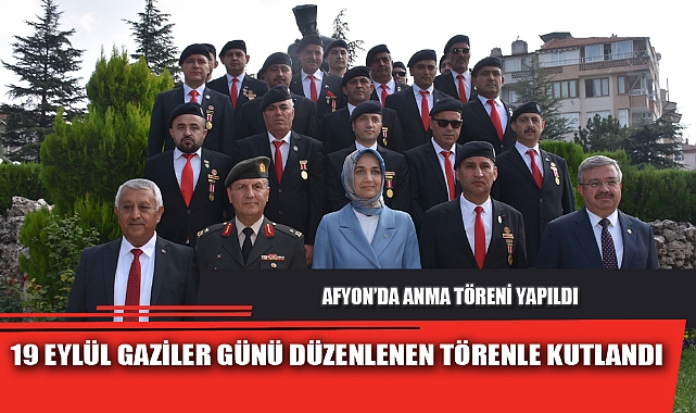 19 EYLÜL GAZİLER GÜNÜ DÜZENLENEN TÖRENLE KUTLANDI