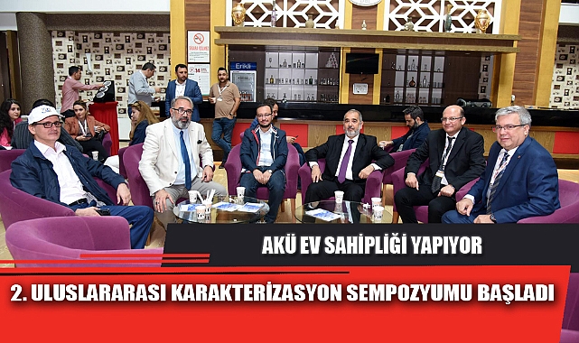 2. ULUSLARARASI KARAKTERİZASYON SEMPOZYUMU BAŞLADI