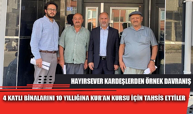 4 KATLI BİNALARINI KUR’AN KURSU İÇİN TAHSİS ETTİLER