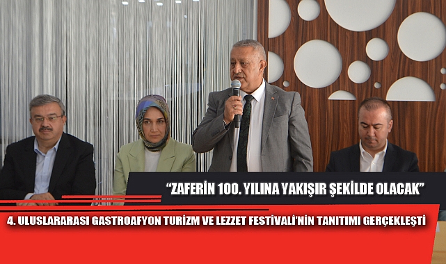 4. ULUSLARARASI GASTROAFYON TURİZM VE LEZZET FESTİVALİ’NİN TANITIMI GERÇEKLEŞTİ