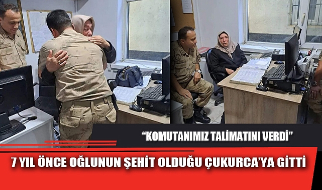 7 YIL ÖNCE OĞLUNUN ŞEHİT OLDUĞU ÇUKURCA’YA GİTTİ