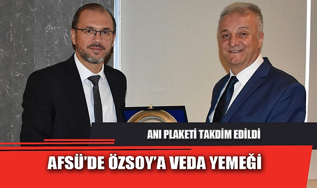 AFSÜ’DE ÖZSOY’A VEDA YEMEĞİ