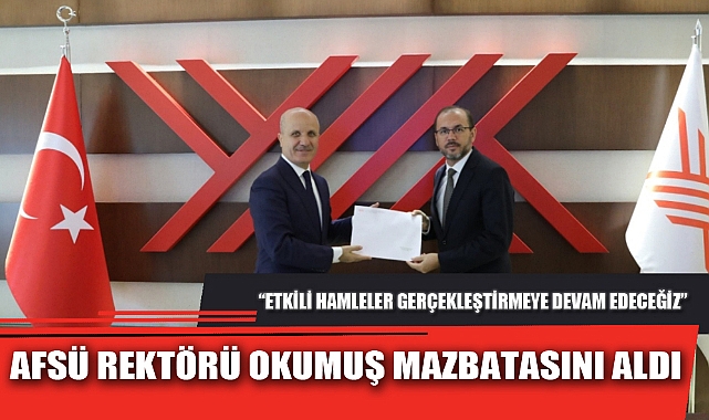 AFSÜ REKTÖRÜ OKUMUŞ MAZBATASINI ALDI
