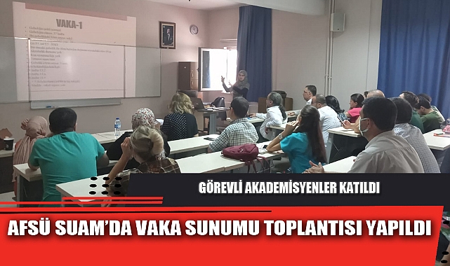 AFSÜ SUAM’DA VAKA SUNUMU TOPLANTISI YAPILDI