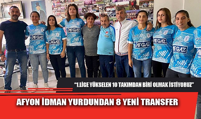 AFYON İDMAN YURDUNDAN 8 YENİ TRANSFER