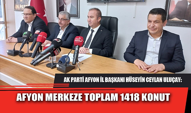 "AFYON MERKEZE TOPLAM 1418 KONUT"