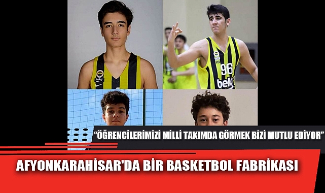 AFYONKARAHİSAR'DA BİR BASKETBOL FABRİKASI