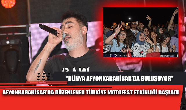 AFYONKARAHİSAR'DA DÜZENLENEN TÜRKİYE MOTOFEST ETKİNLİĞİ BAŞLADI