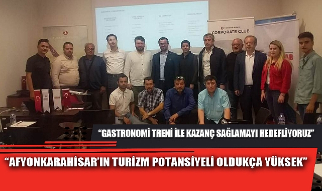 “AFYONKARAHİSAR’IN TURİZM POTANSİYELİ OLDUKÇA YÜKSEK”