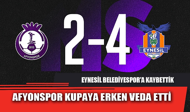 AFYONSPOR KUPAYA ERKEN VEDA ETTİ