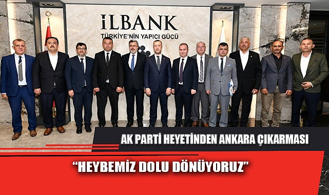AK PARTİ HEYETİNDEN ANKARA ÇIKARMASI